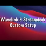 Wavelink & Streamdeck Custom Setup
