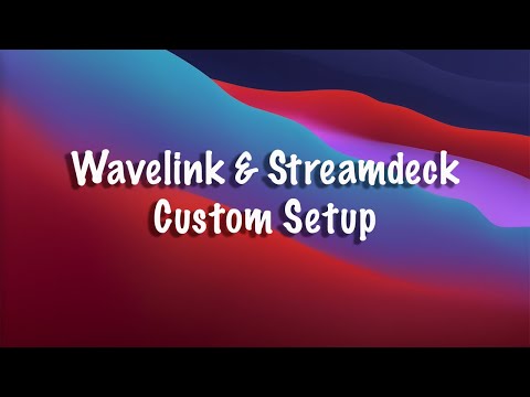 Wavelink & Streamdeck Custom Setup
