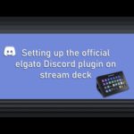 Video - Setting Up The Official Elgato Discord Plugin On Stream Deck